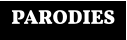 PARODIES